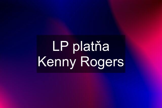 LP platňa Kenny Rogers