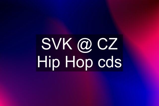 SVK @ CZ Hip Hop cds