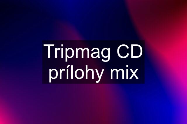 Tripmag CD prílohy mix