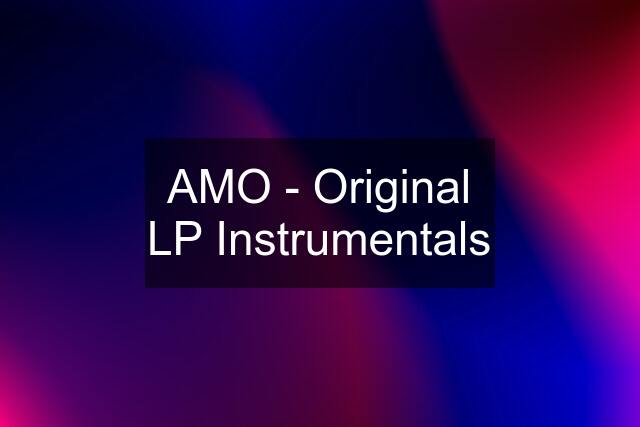 AMO - Original LP Instrumentals