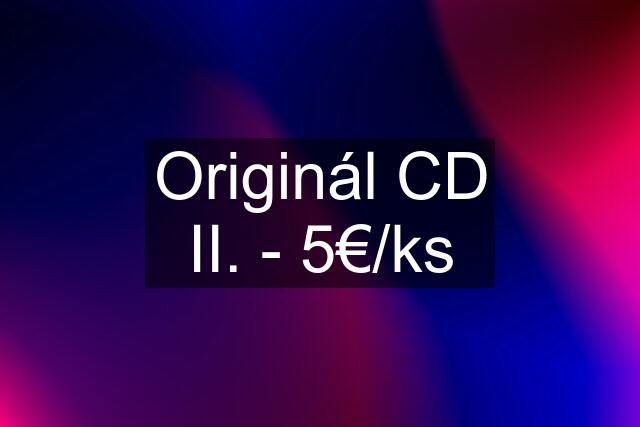 Originál CD II. - 5€/ks