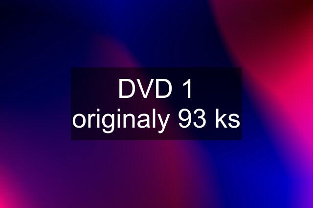 DVD 1 originaly 93 ks