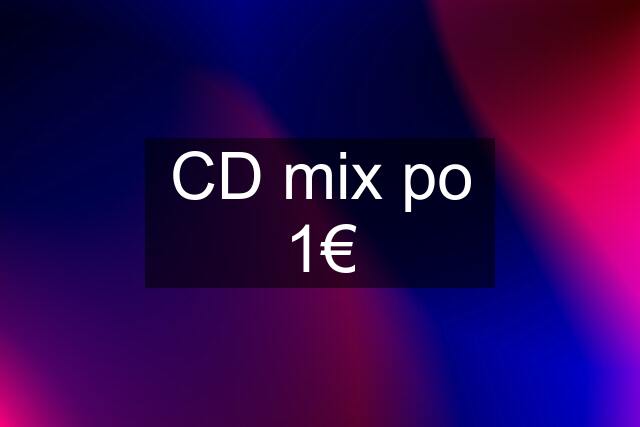CD mix po 1€