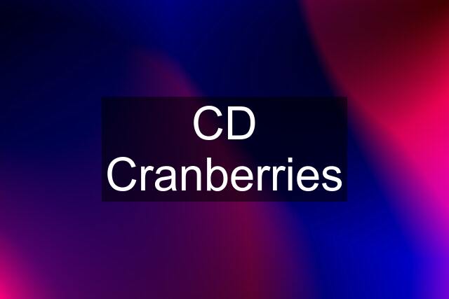 CD Cranberries