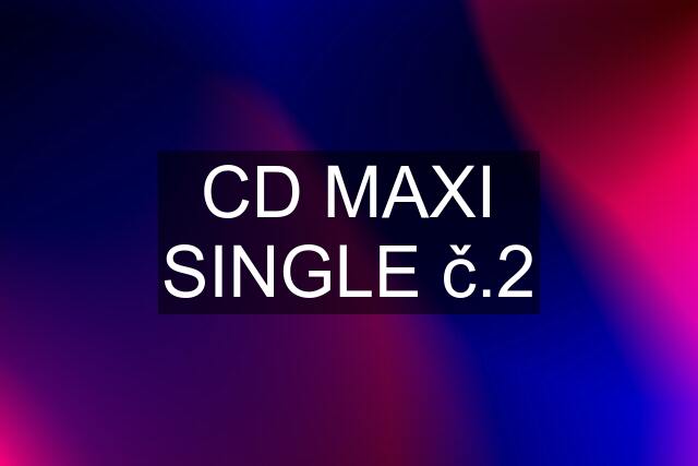 CD MAXI SINGLE č.2