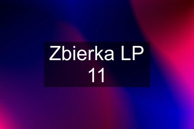 Zbierka LP 11