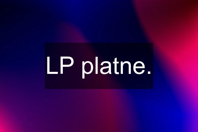 LP platne.