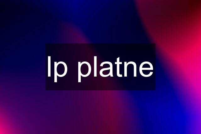 lp platne