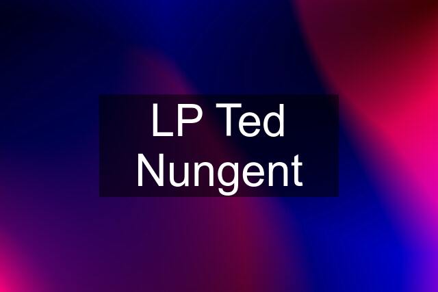 LP Ted Nungent