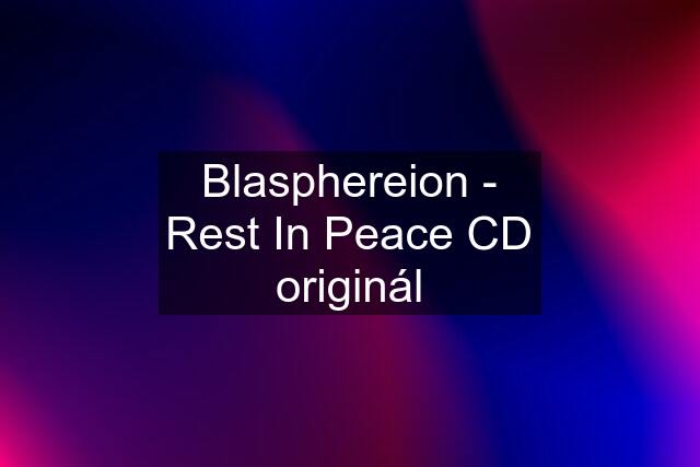 Blasphereion - Rest In Peace CD originál