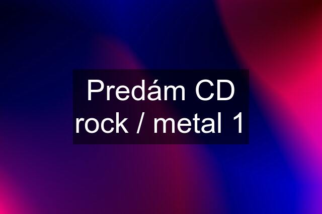 Predám CD rock / metal 1