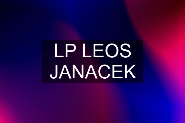 LP LEOS JANACEK