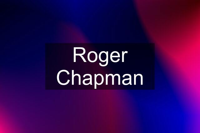 Roger Chapman