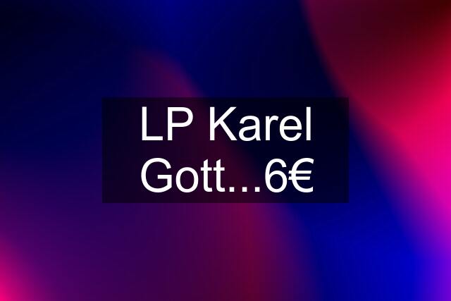 LP Karel Gott...6€