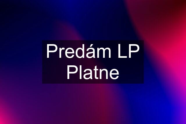 Predám LP Platne