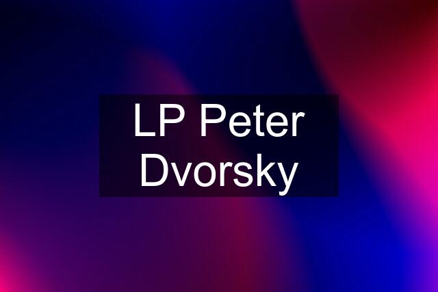 LP Peter Dvorsky