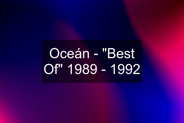 Oceán - "Best Of" 1989 - 1992