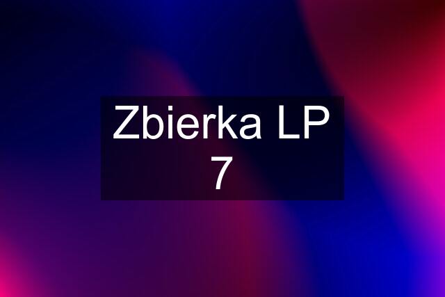 Zbierka LP 7