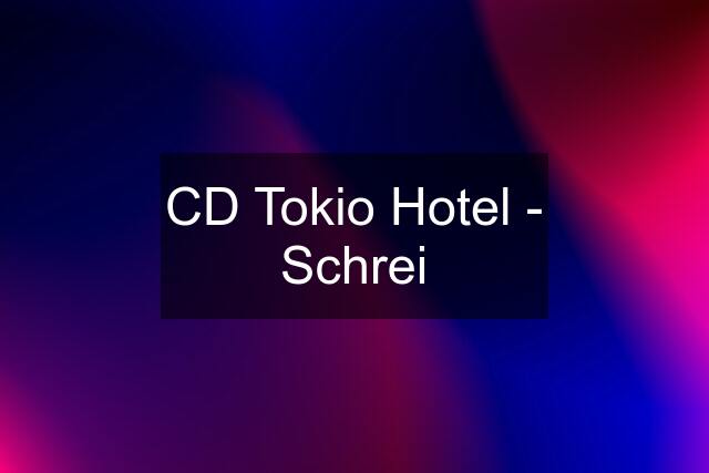 CD Tokio Hotel - Schrei