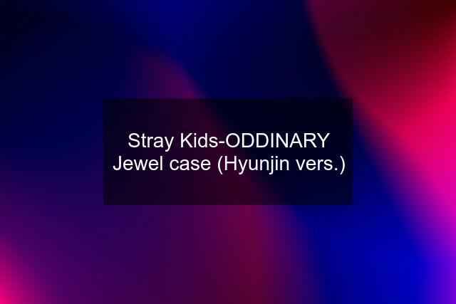 Stray Kids-ODDINARY Jewel case (Hyunjin vers.)