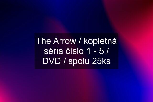 The Arrow / kopletná séria číslo 1 - 5 / DVD / spolu 25ks