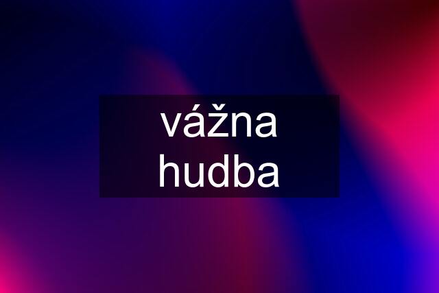 vážna hudba