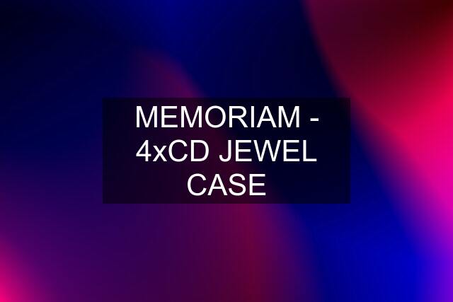 MEMORIAM - 4xCD JEWEL CASE