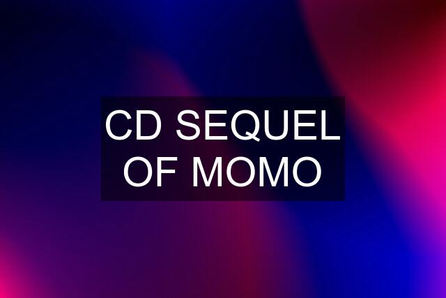 CD SEQUEL OF MOMO