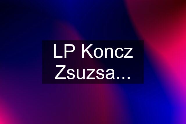 LP Koncz Zsuzsa...