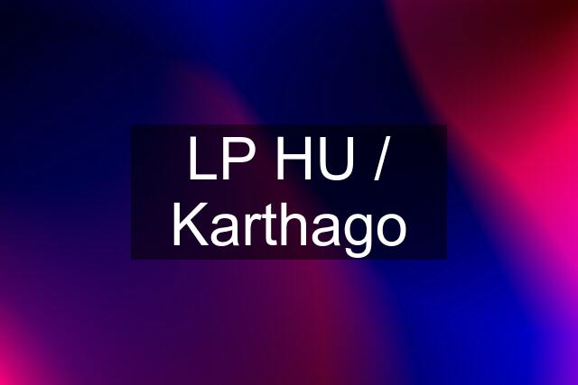 LP HU / Karthago