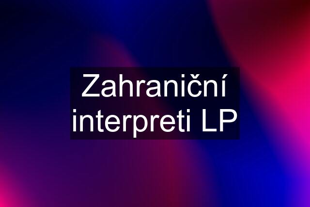 Zahraniční interpreti LP