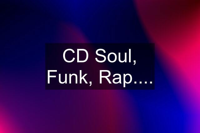 CD Soul, Funk, Rap....