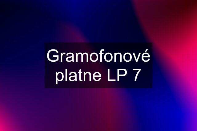 Gramofonové platne LP 7