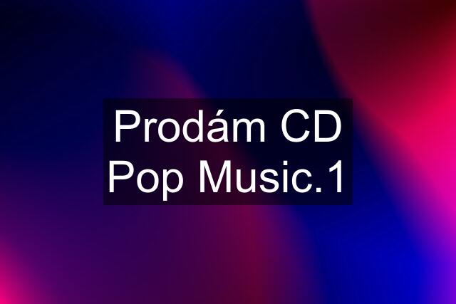 Prodám CD Pop Music.1