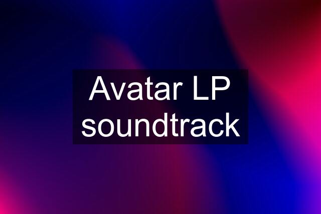 Avatar LP soundtrack