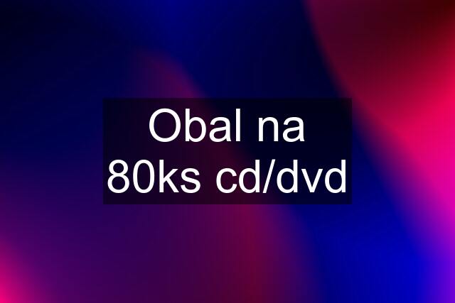 Obal na 80ks cd/dvd