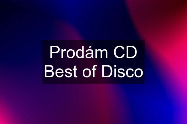 Prodám CD Best of Disco