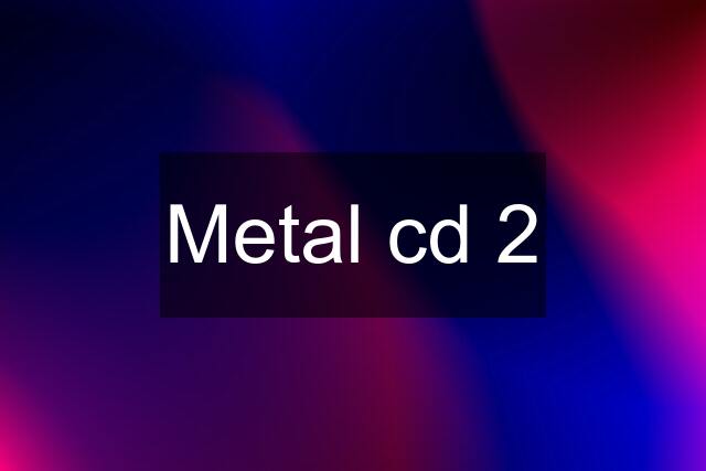 Metal cd 2