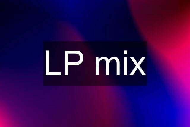 LP mix