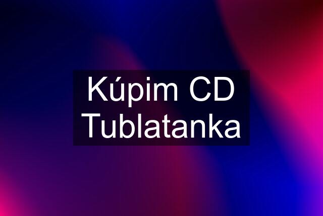 Kúpim CD Tublatanka