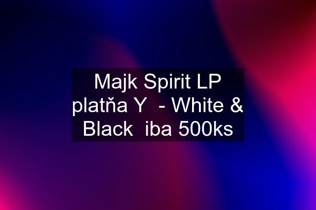 Majk Spirit LP platňa Y  - White & Black  iba 500ks