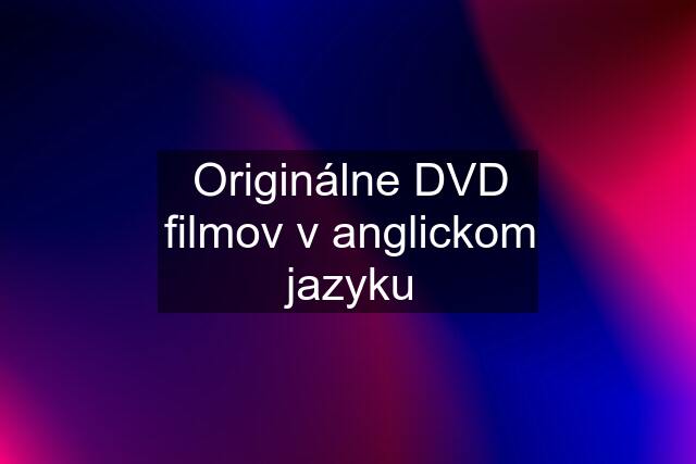 Originálne DVD filmov v anglickom jazyku