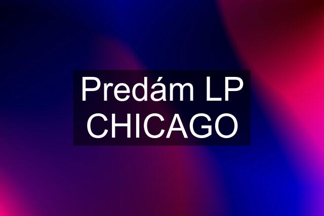 Predám LP CHICAGO