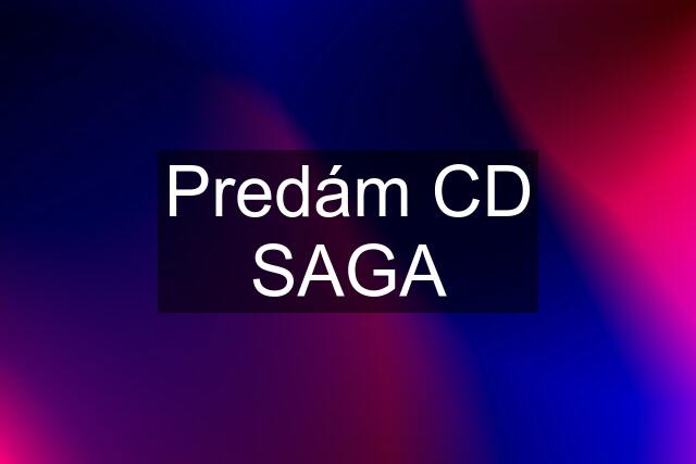 Predám CD SAGA