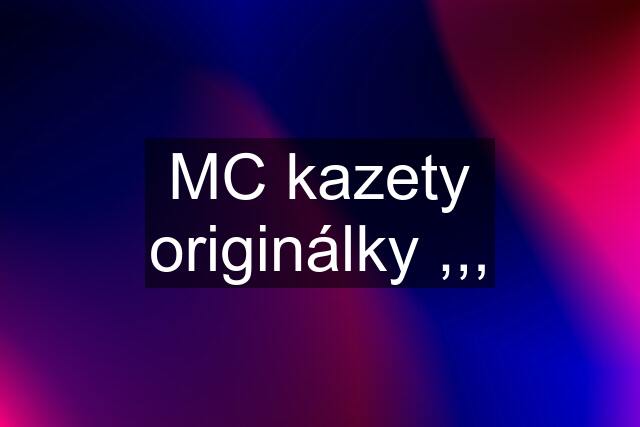 MC kazety originálky ,,,