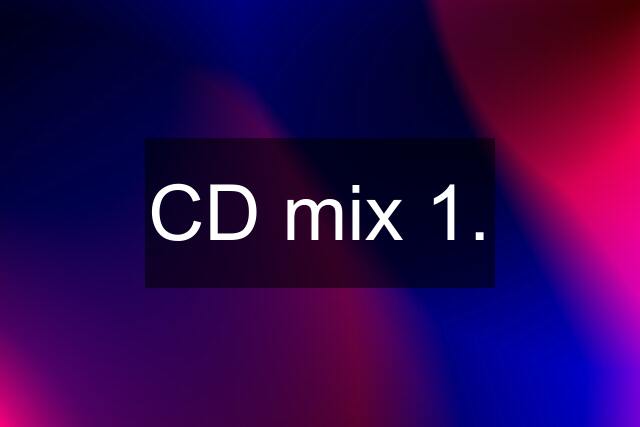 CD mix 1.