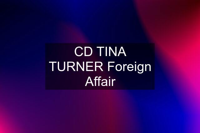 CD TINA TURNER Foreign Affair