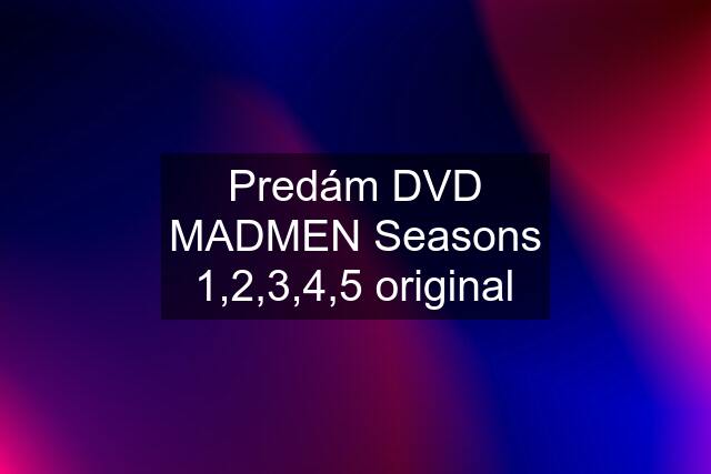 Predám DVD MADMEN Seasons 1,2,3,4,5 original