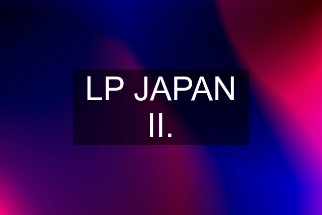 LP JAPAN II.