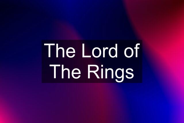 The Lord of The Rings